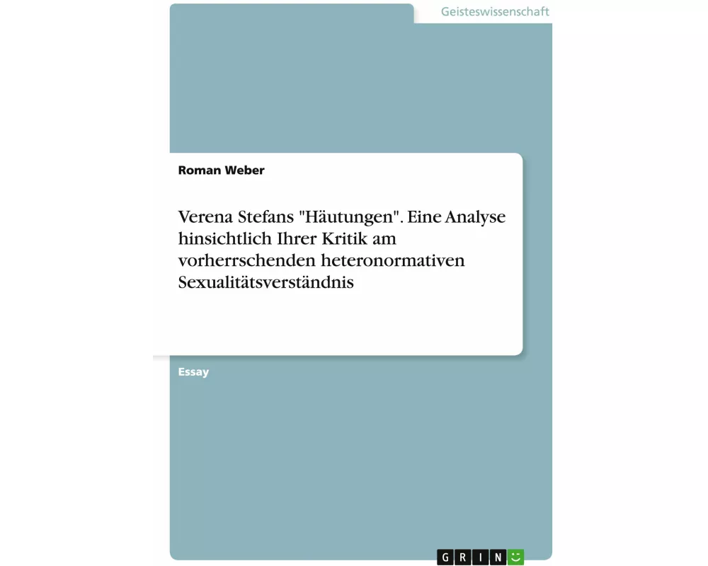 Verena Stefans "Hutungen". Eine Analyse hinsichtlich Ihrer Kritik am vorherrschenden heteronormativen Sexualittsverstndnis