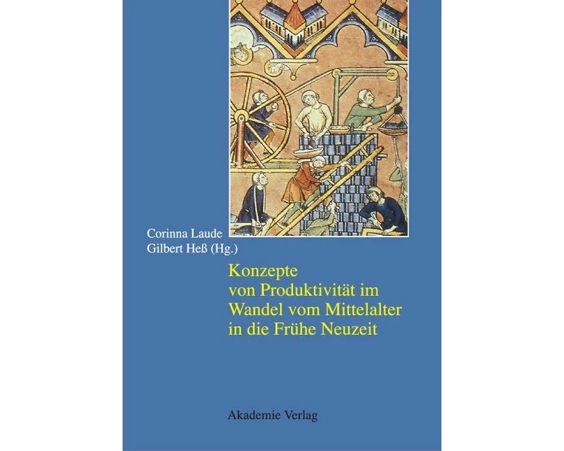 Konzepte von Produktivität im Wandel vom Mittelalter in die Frühe Neuzeit