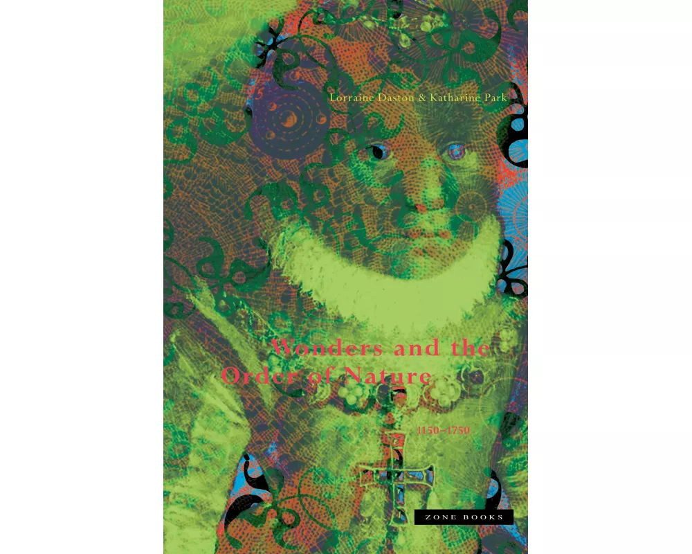 Wonders and the Order of Nature 1150-1750
