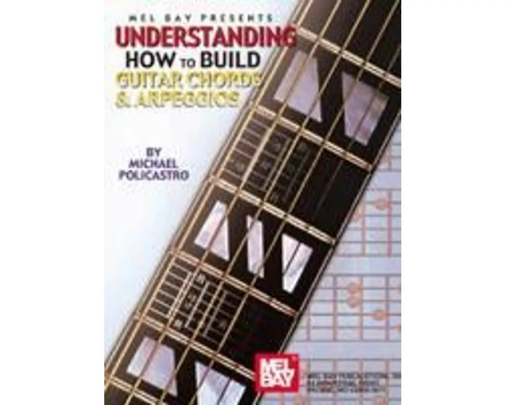 Understanding How to Build Guitar Chords and Arpeggios