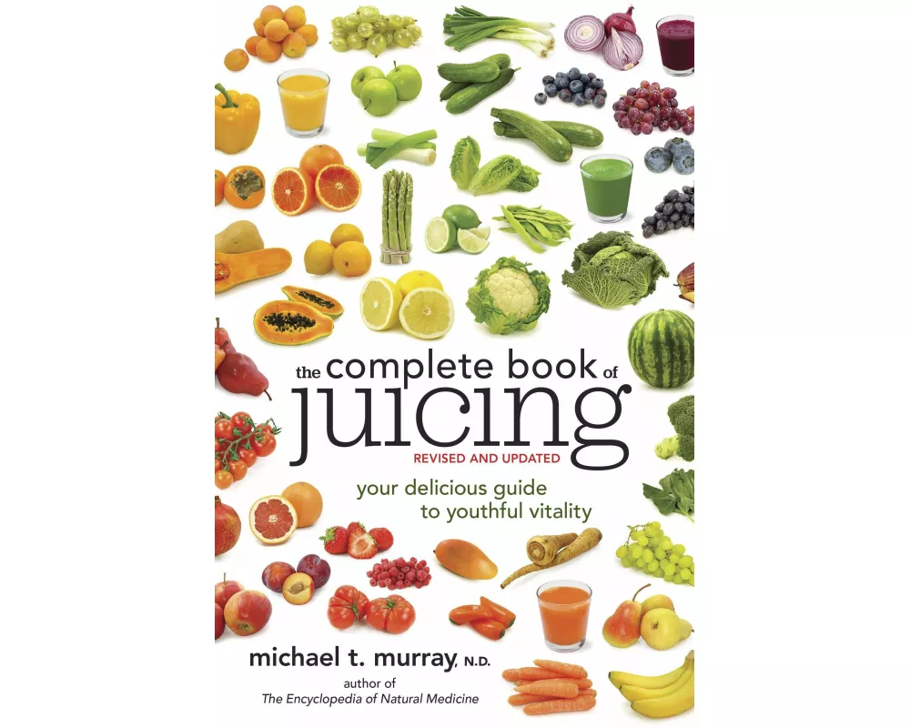 The Complete Book Of Juicing, Revised And Updated