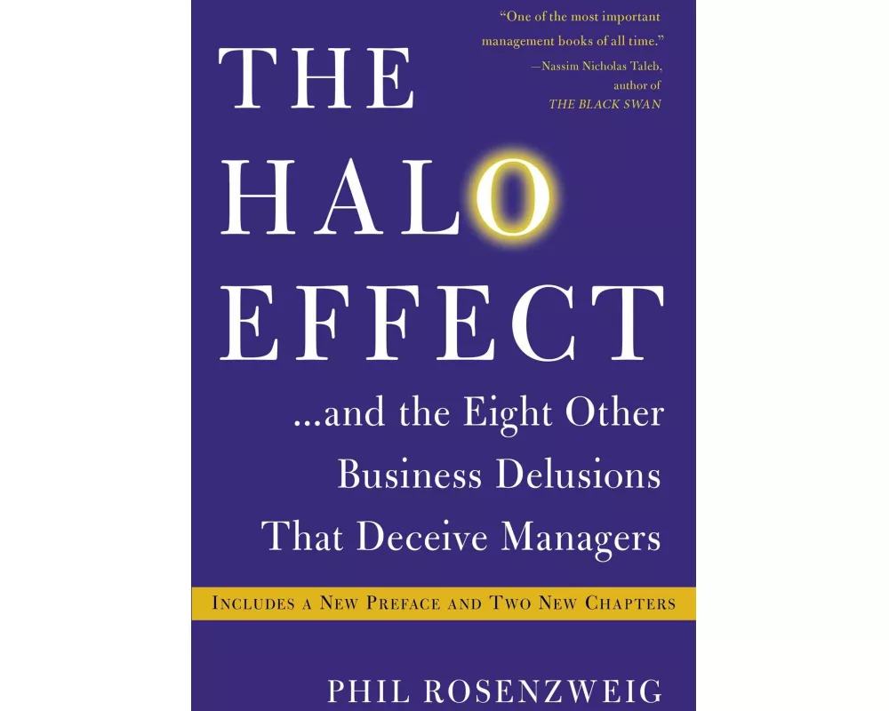 The Halo Effect... and the Eight Other Business Delusions That Deceive Managers