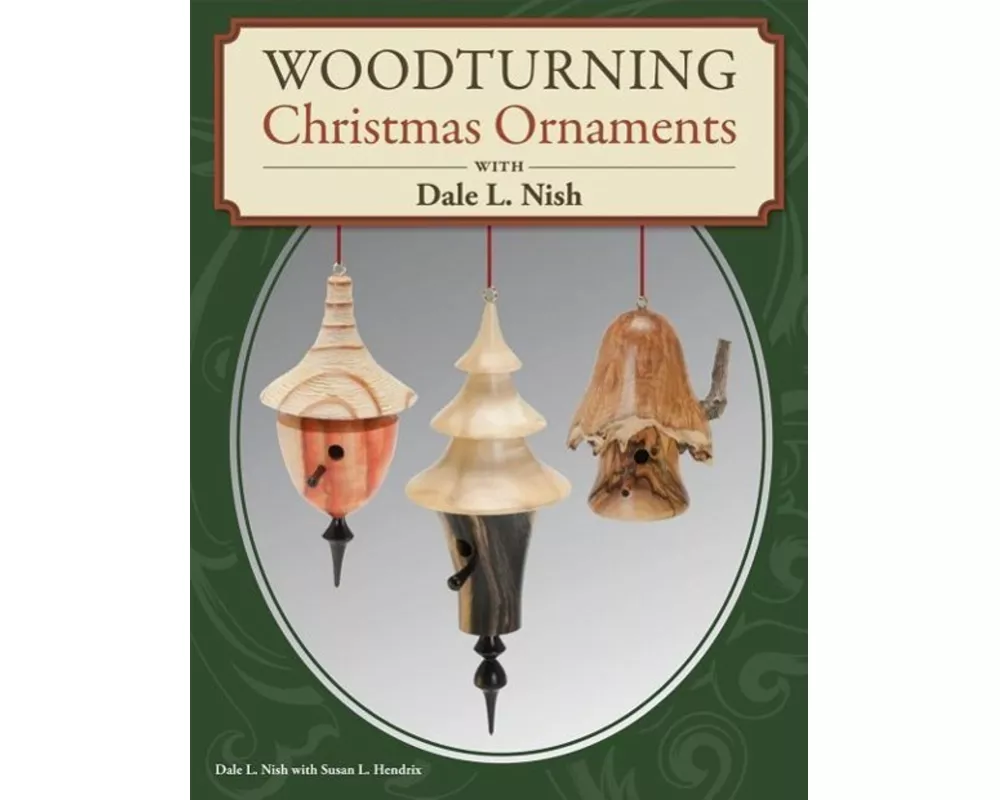 Woodturning Christmas Ornaments with Dale L. Nish