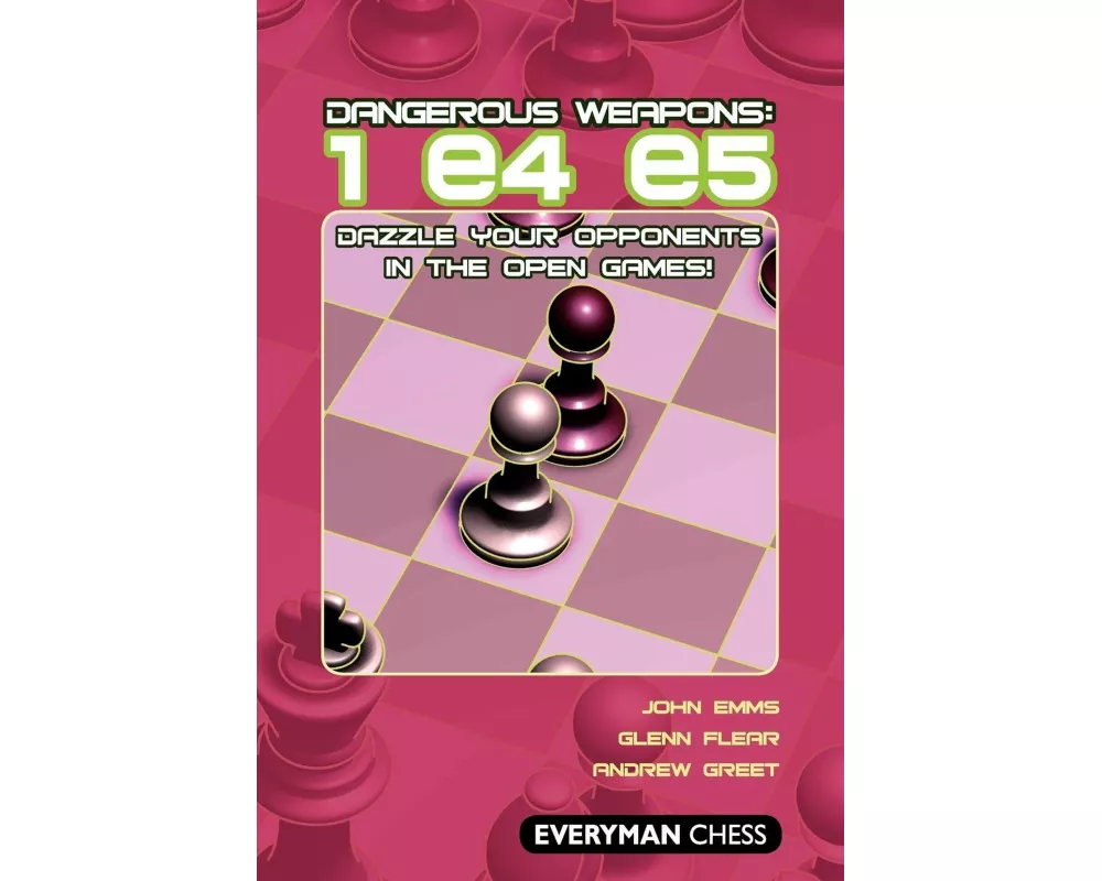 Dangerous Weapons: 1 e4 e5