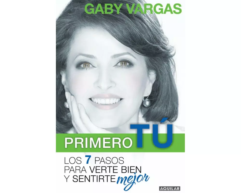 Primero tú: mente, cuerpo y espíritu. Los 7 pasos para verte bien y sentirte mej or / You First: 7 Steps to Look and Feel Your Best