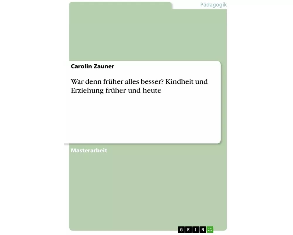 War denn früher alles besser? Kindheit und Erziehung früher und heute
