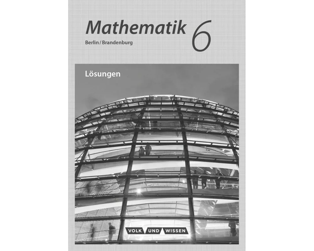 Mathematik, Grundschule Berlin/Brandenburg, 6. Schuljahr, Lösungen zum Schülerbuch