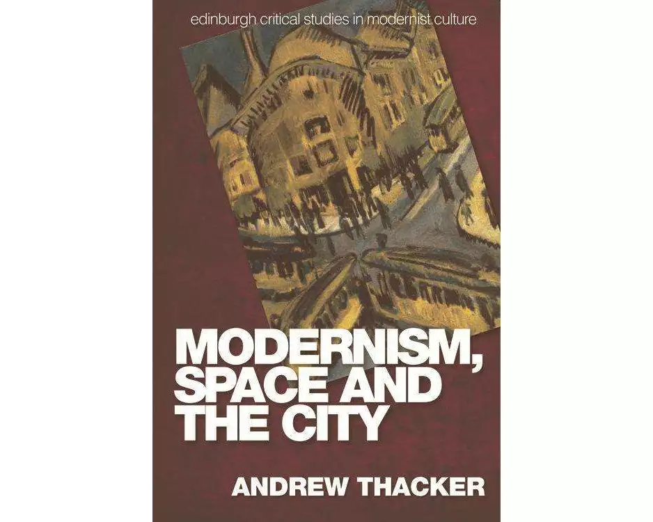 Modernism, Space and the City
