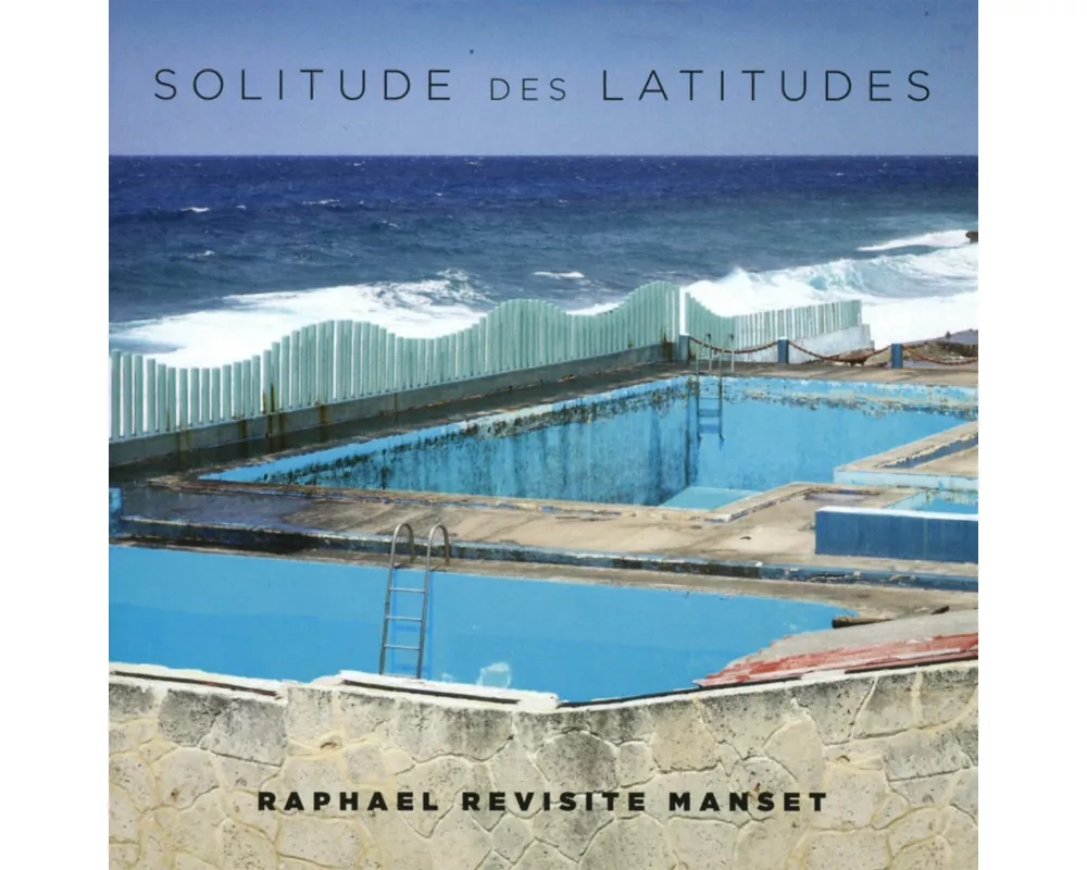 Solitude Des Latitudes (Raphael Revisite Manset)