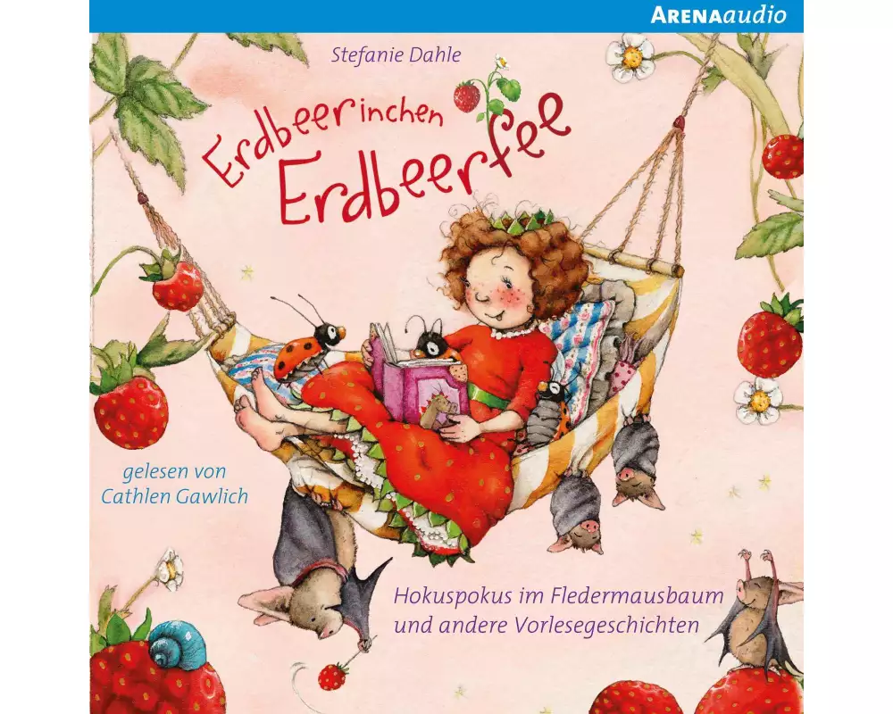 Erdbeerinchen Erdbeerfee. Hokuspokus im Fledermausbaum und andere Vorlesegeschichten