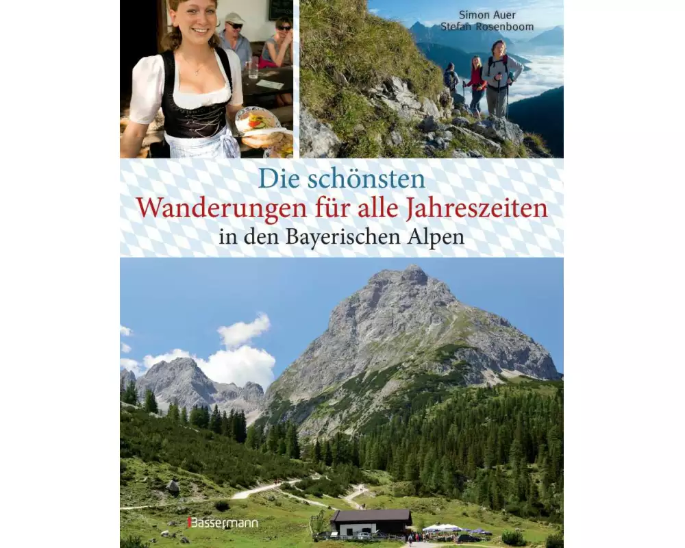 Die schönsten Wanderungen für alle Jahreszeiten in den Bayerischen Alpen - mit 40 Tourenkarten zum Downloaden