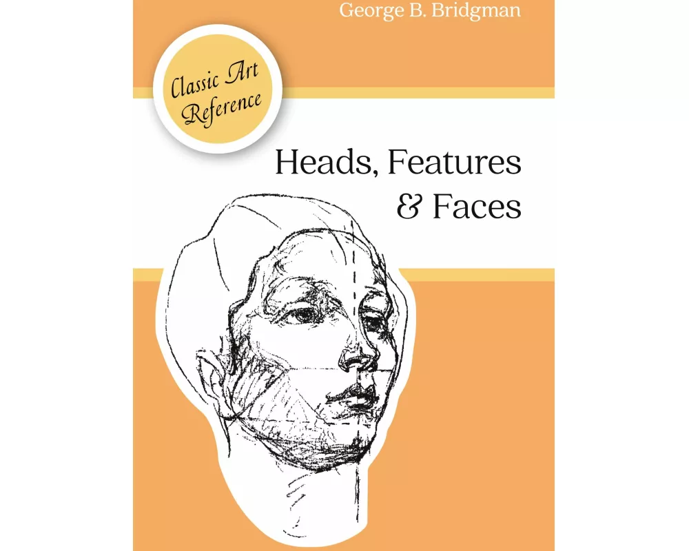 Heads, Features and Faces (Dover Anatomy for Artists)