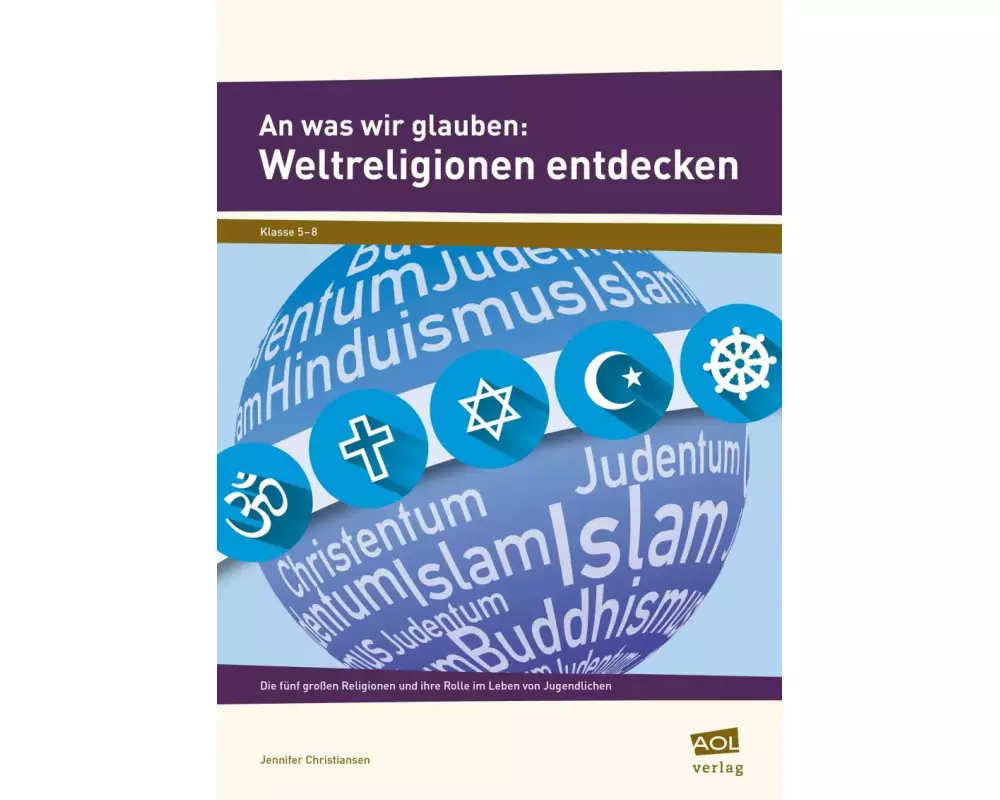 An was wir glauben: Weltreligionen entdecken