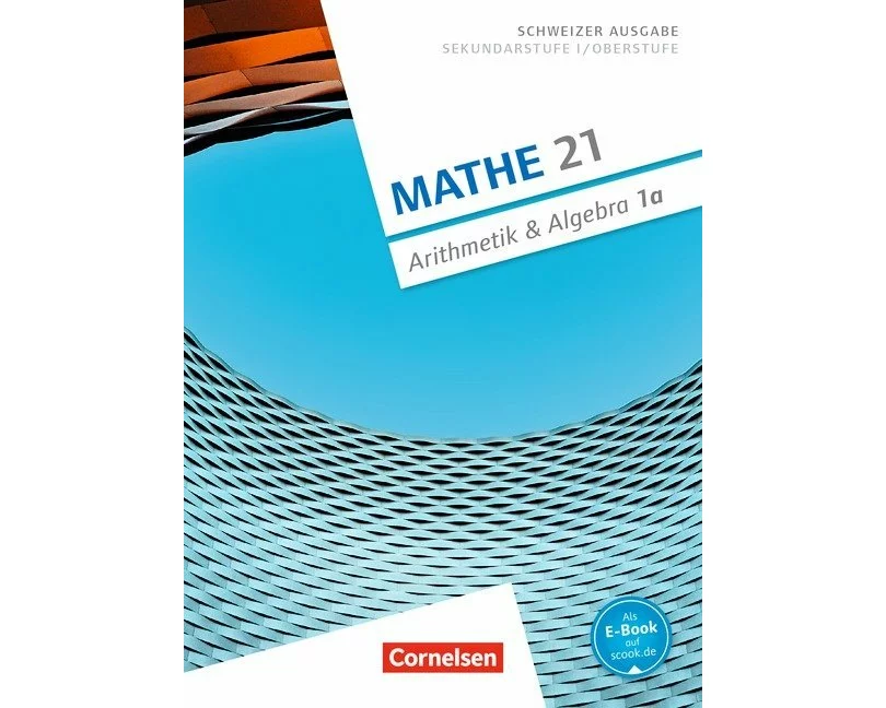 Mathe 21, Sekundarstufe I/Oberstufe, Arithmetik und Algebra, Band 1, Schulbuch A