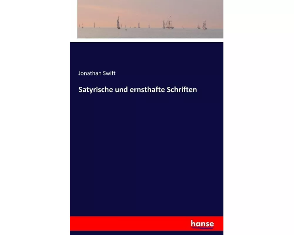 Satyrische und ernsthafte Schriften