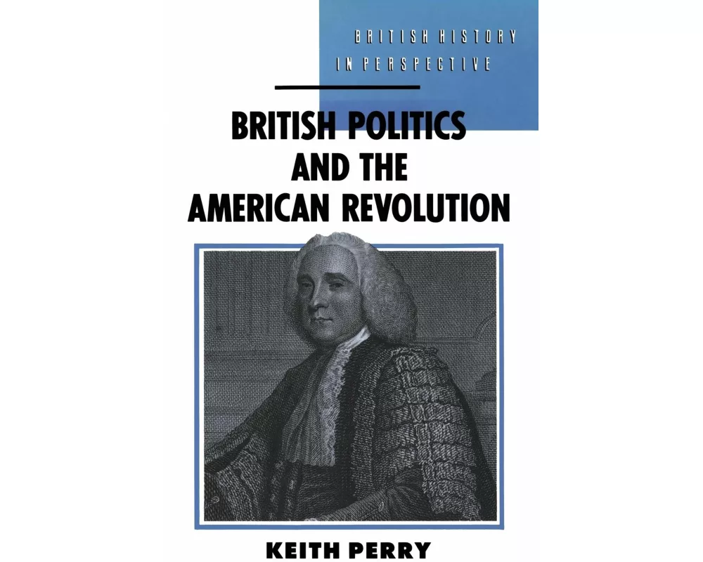 British Politics and the American Revolution