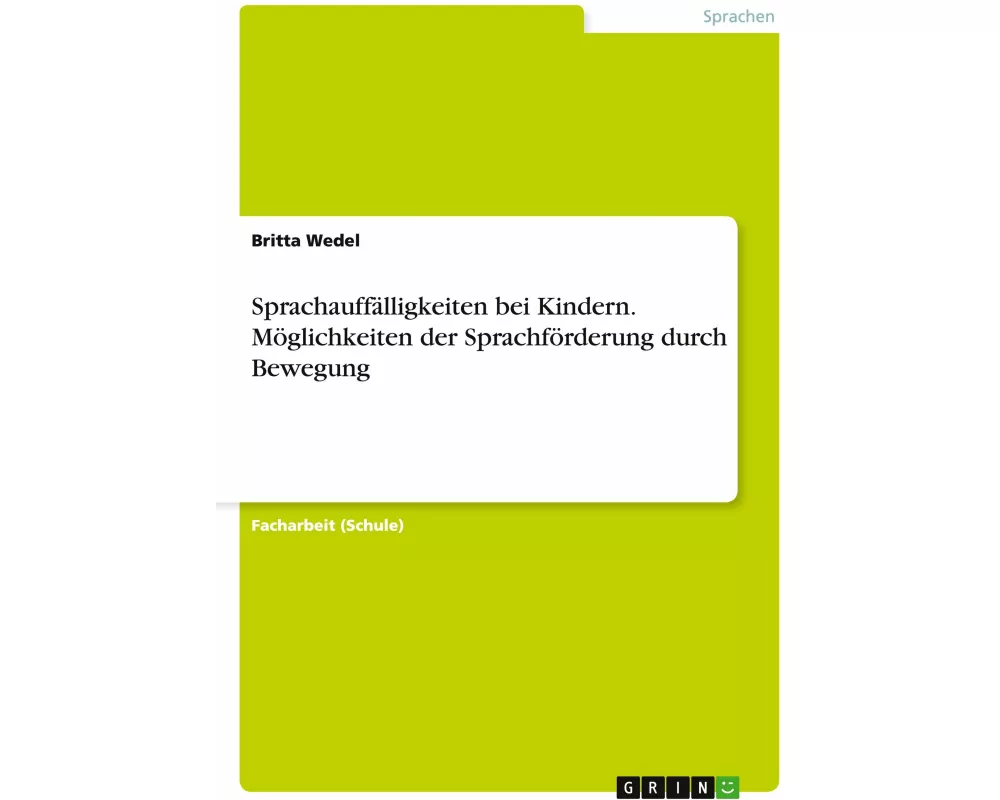 Sprachauffälligkeiten bei Kindern. Möglichkeiten der Sprachförderung durch Bewegung