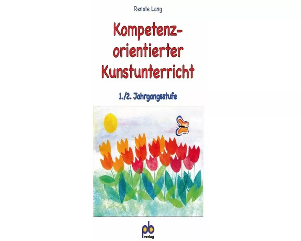 Kompetenzorientierter Kunstunterricht 1./2. Jahrgangsstufe