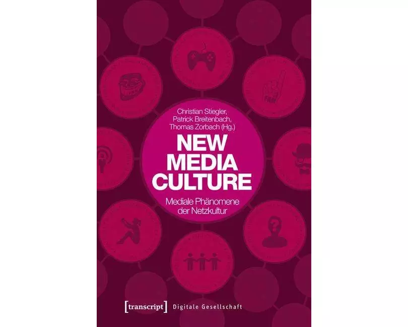 New Media Culture: Mediale Phänomene der Netzkultur