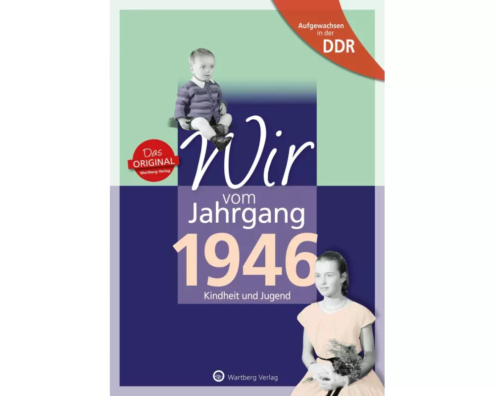 Aufgewachsen in der DDR - Wir vom Jahrgang 1946 - Kindheit und Jugend