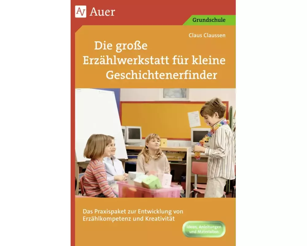 Die große Erzählwerkstatt für kleine Geschichtenerfinder