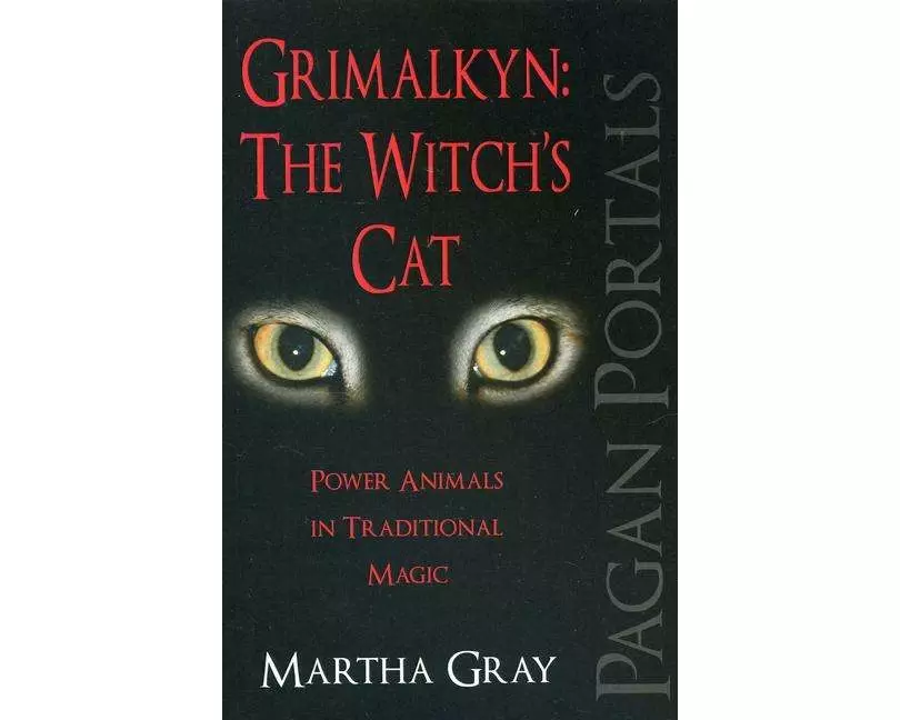Pagan Portals – Grimalkyn: The Witch`s Cat – Power Animals in Traditional Magic