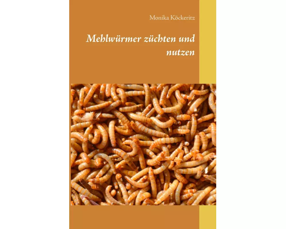 Mehlwürmer züchten und nutzen