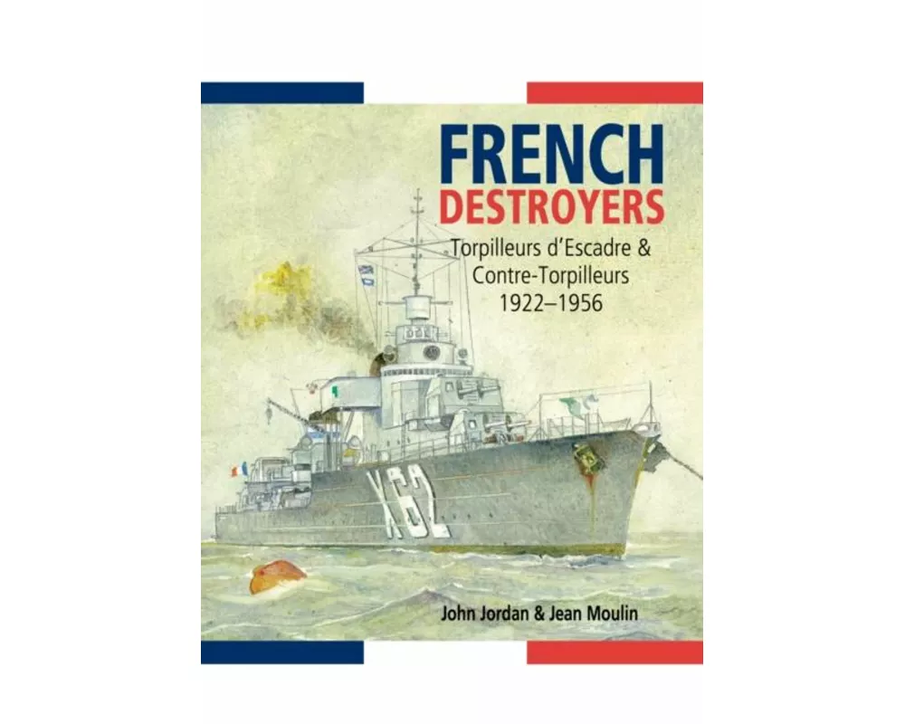 French Destroyers: Torpilleurs d'Escadre and Contre-Torpilleurs,1922-1956