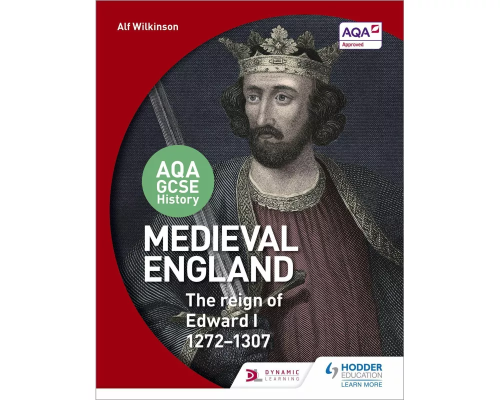 AQA GCSE History: Medieval England - The Reign of Edward I 1272-1307
