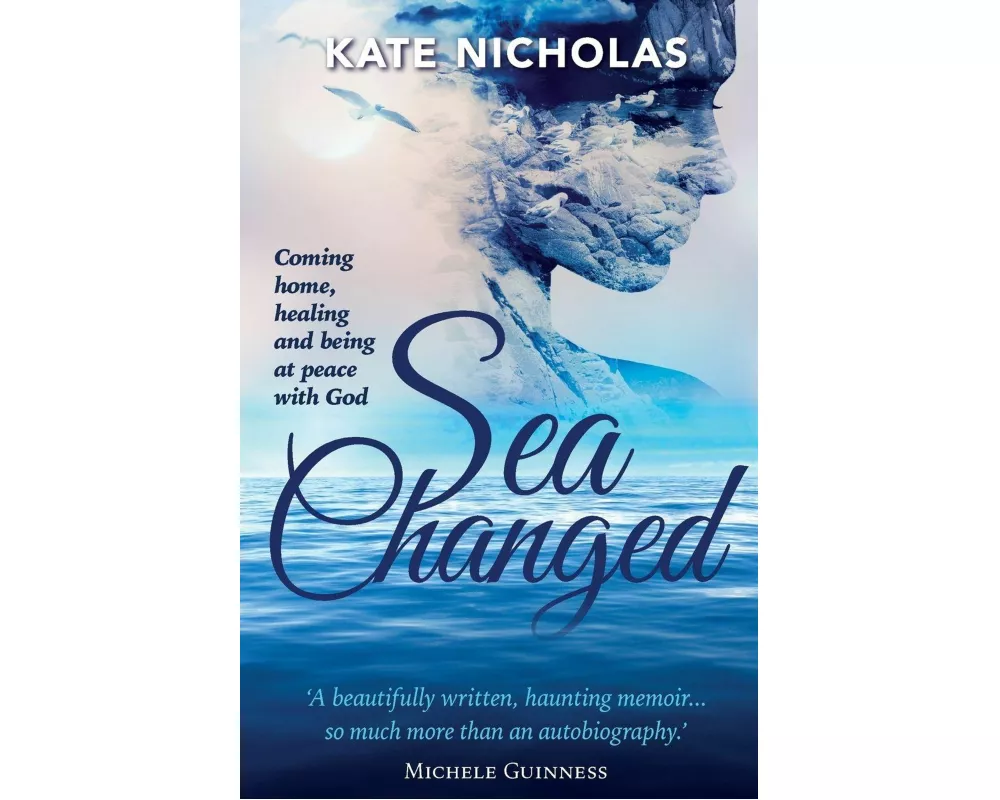 Sea Changed: Coming Home, Healing and Being at Peace with God