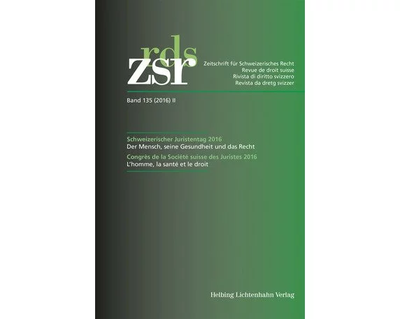 ZSR Band 135 (2016) II - Schweizerischer Juristentag 2016 / Congrès de la Société suisse des Juristes 2016