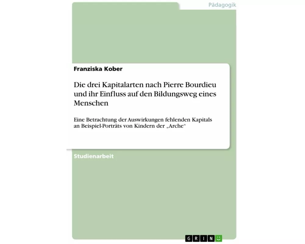 Die drei Kapitalarten nach Pierre Bourdieu und ihr Einfluss auf den Bildungsweg eines Menschen