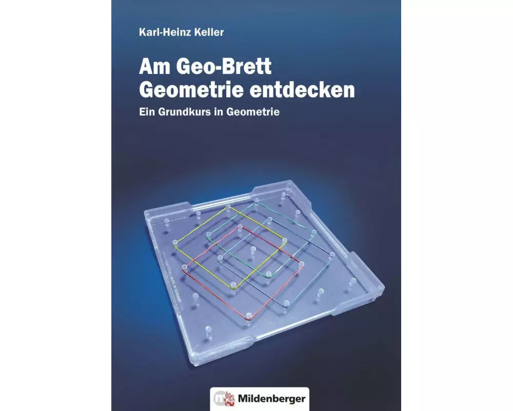 Am Geo-Brett-Geometrie entdecken. Arbeitsheft