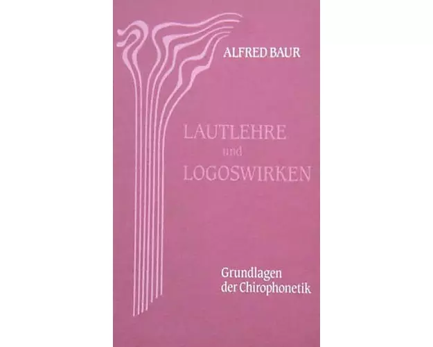 Lautlehre und Logoswirken. Grundlagen der Chirophonetik