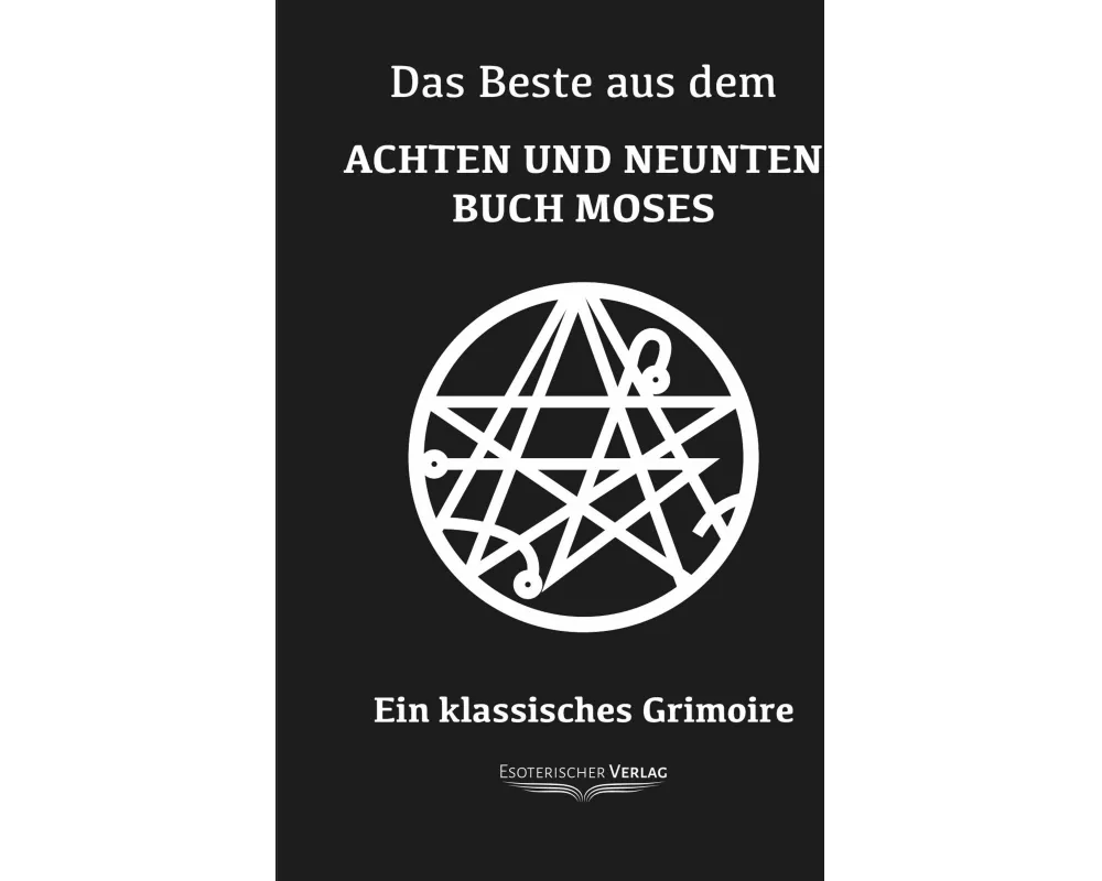 Das Beste aus dem Achten und Neunten Buch Moses