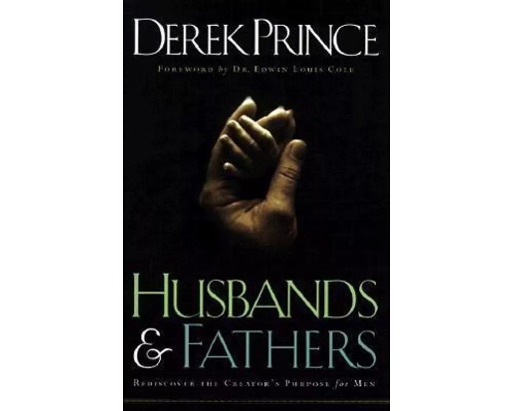 Husbands and Fathers – Rediscover the Creator`s Purpose for Men
