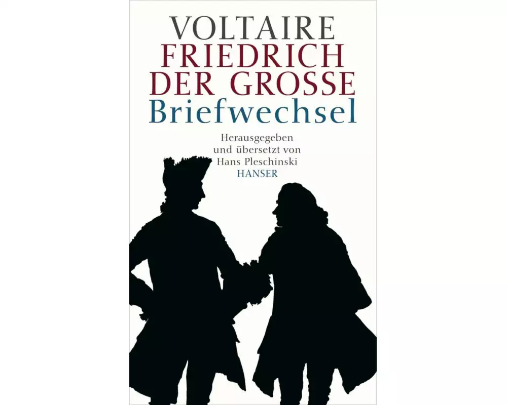 Voltaire - Friedrich der Große. Briefwechsel