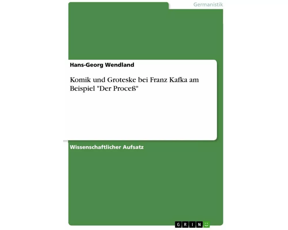 Komik und Groteske bei Franz Kafka am Beispiel "Der Proceß"