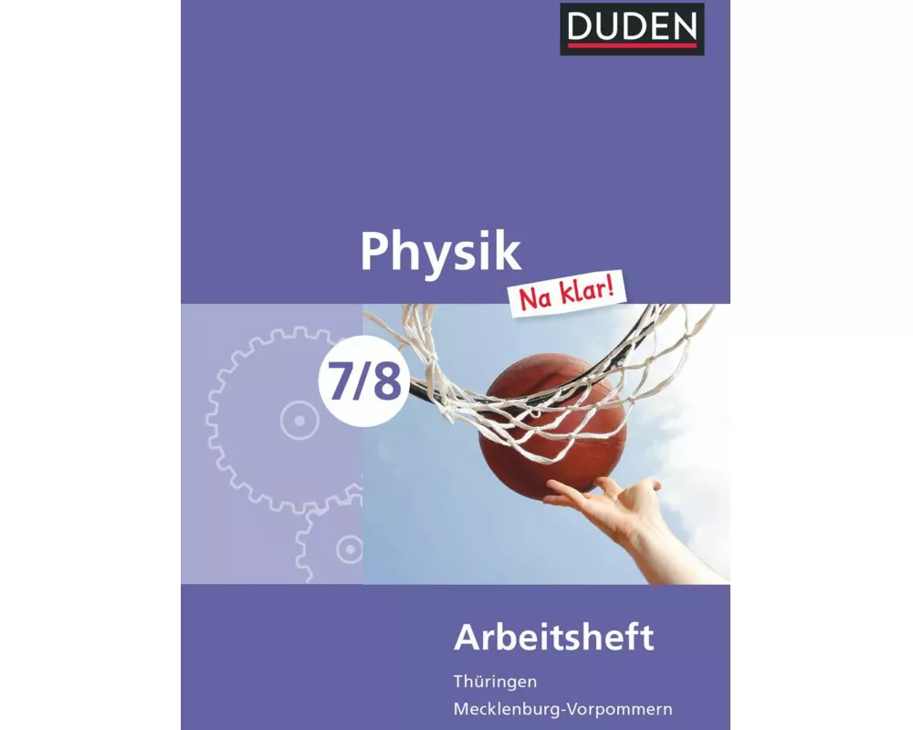 Physik Na klar! - Regelschule Thüringen und Regionale Schule Mecklenburg-Vorpommern - 7./8. Schuljahr