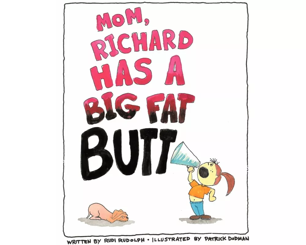 Mom, Richard Has a Big Fat Butt!!!