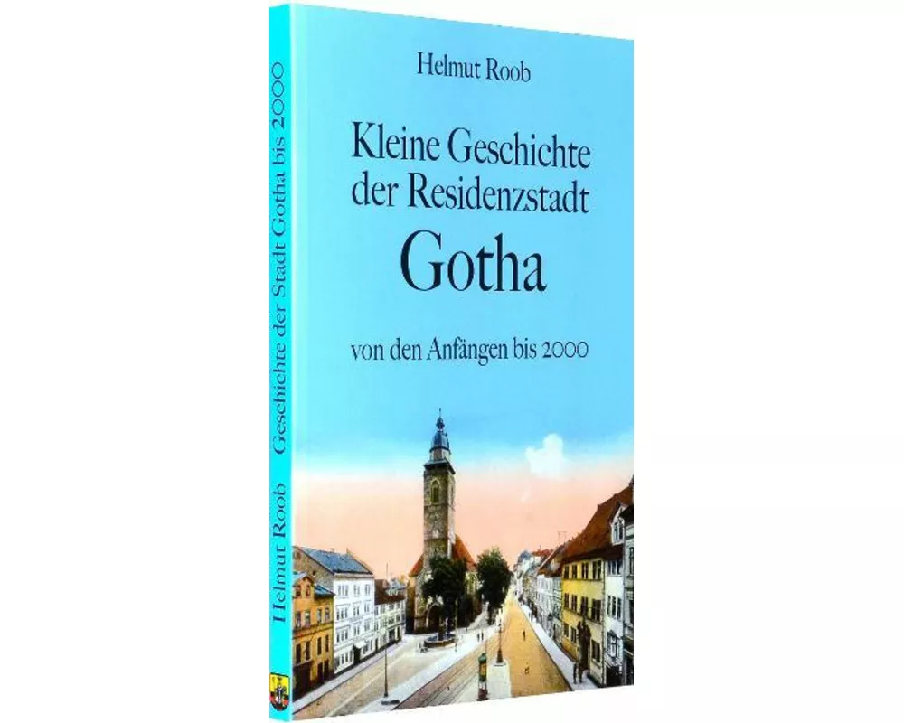 Kleine Geschichte der Residenzstadt Gotha