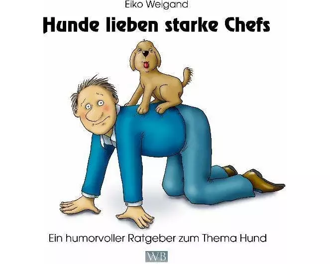 Hunde lieben starke Chefs