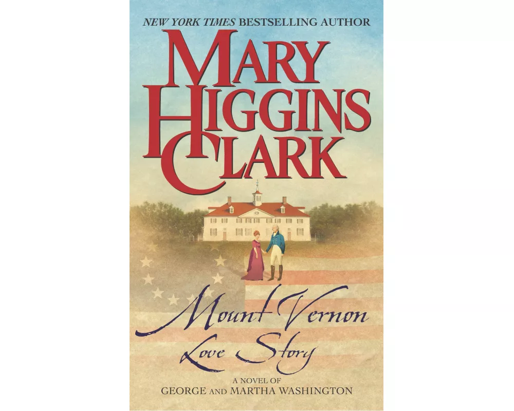 Mount Vernon Love Story: A Novel of George and Martha Washington