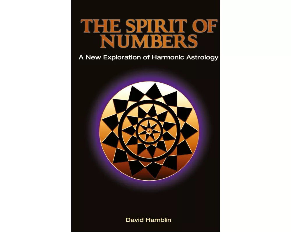 The Spirit of Numbers: a New Exploration of Harmonic Astrology