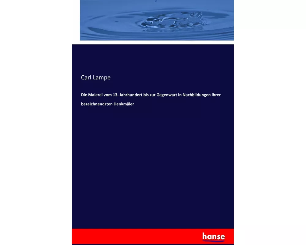 Die Malerei vom 13. Jahrhundert bis zur Gegenwart in Nachbildungen ihrer bezeichnendsten Denkmäler