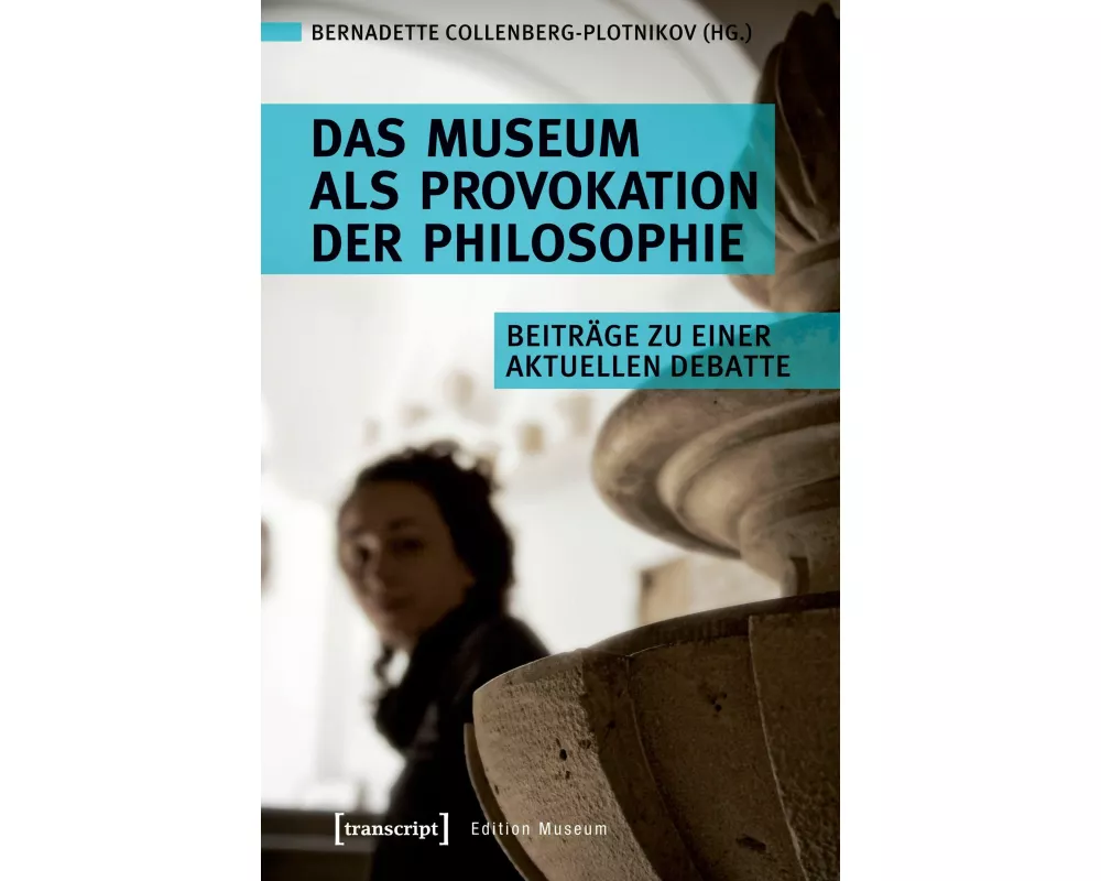 Das Museum als Provokation der Philosophie