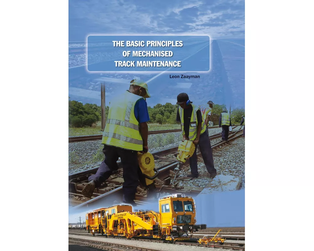 The Basic Principles of Mechanised Track Maintenance