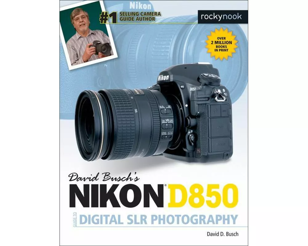 David Busch's Nikon D850 Guide to Digital SLR Photography
