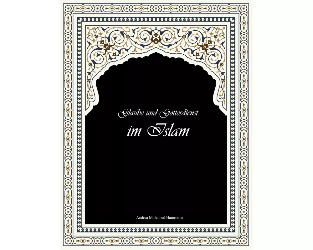 Glaube und Gottesdienst im Islam