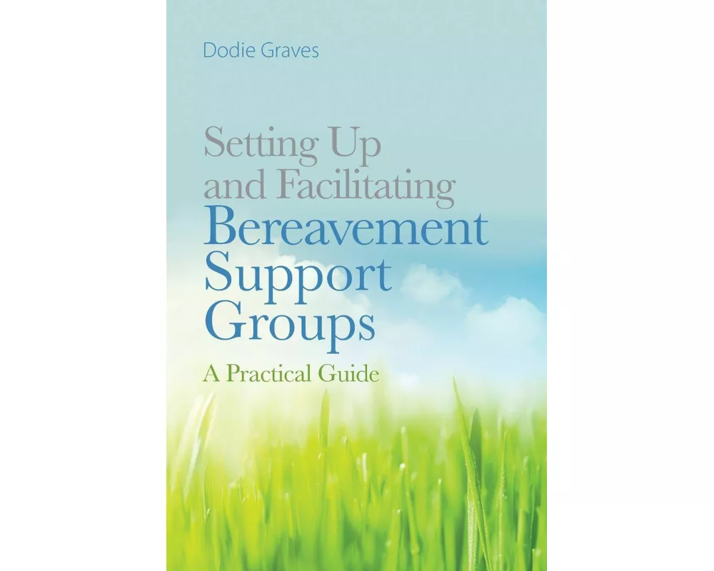 Setting Up and Facilitating Bereavement Support Groups